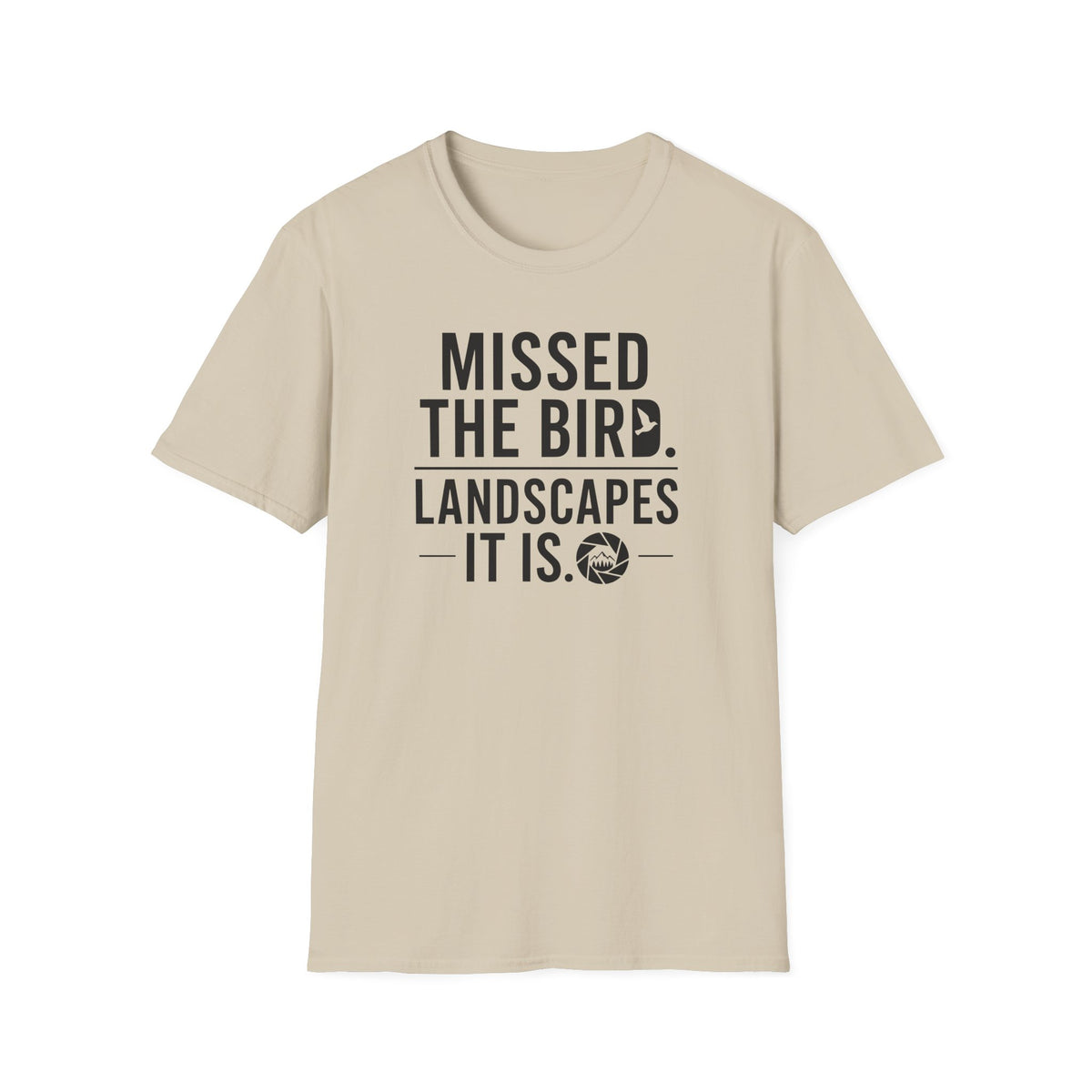 Missed the Bird - Landscape It Is  T-Shirt