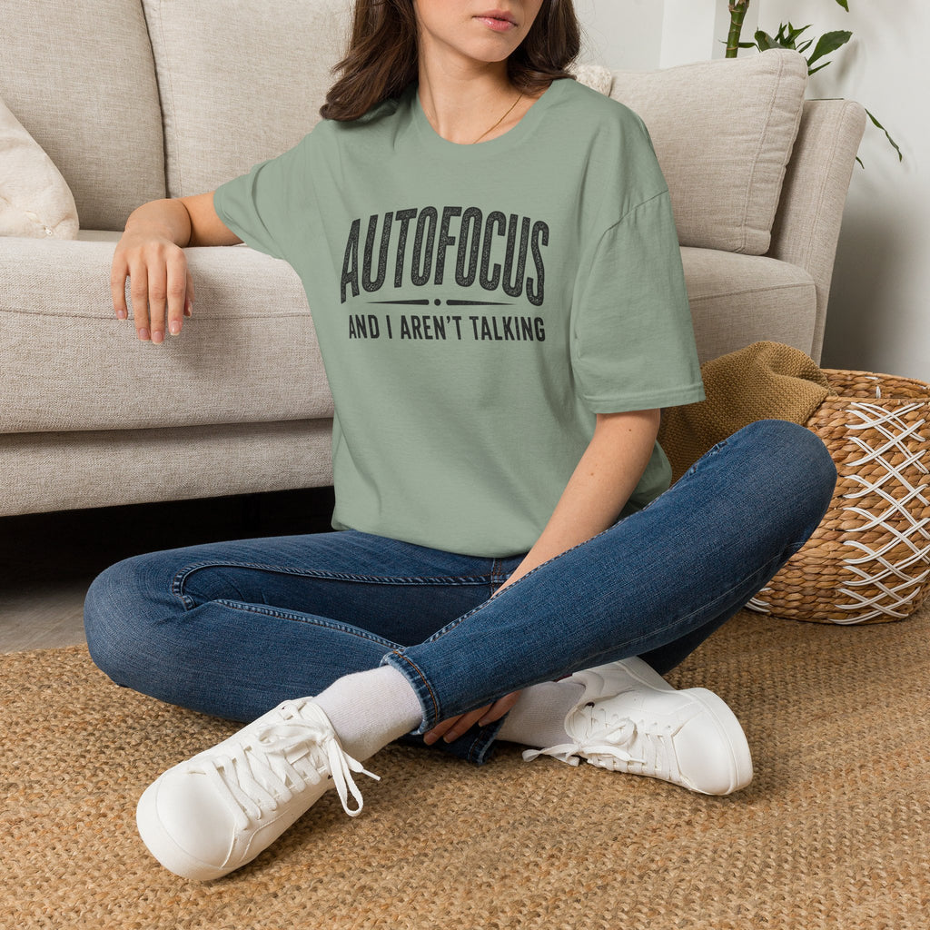 Autofocus and I Aren't Talking T-Shirt