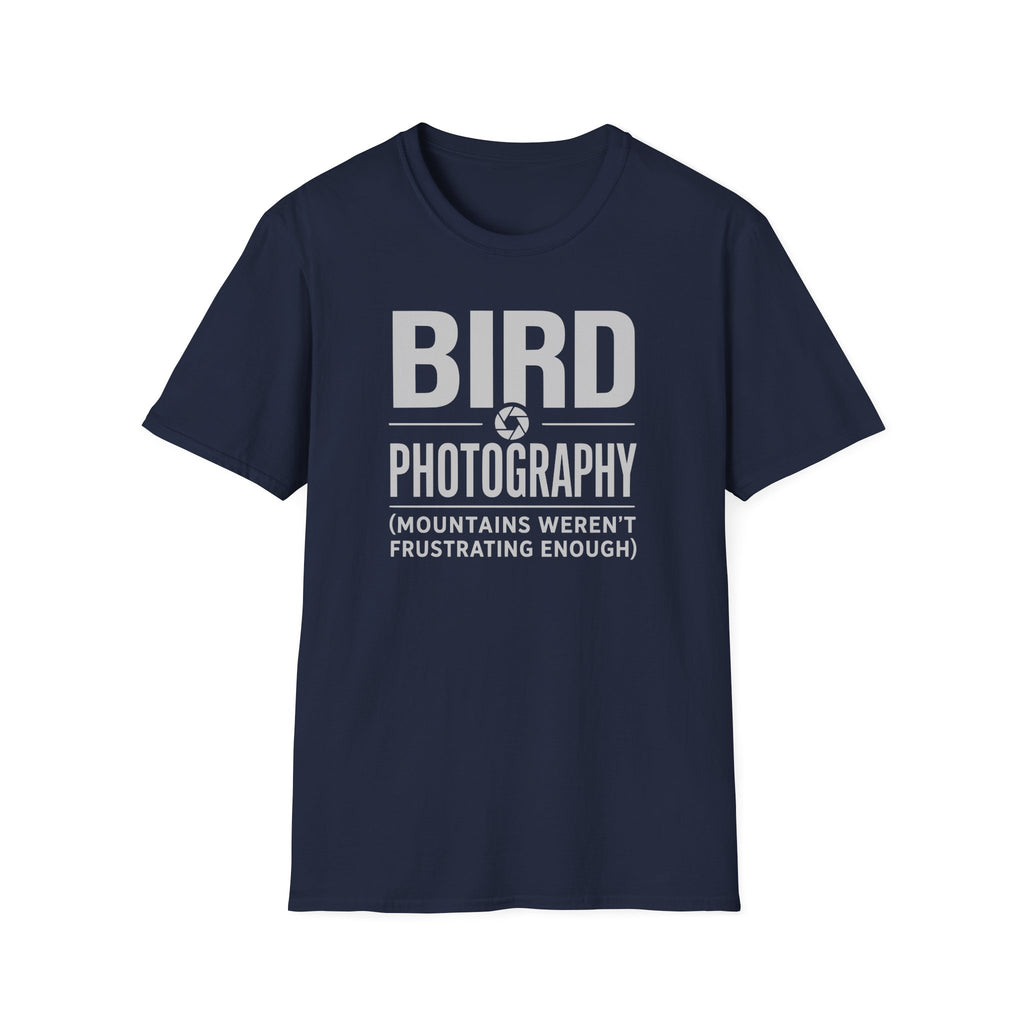 Because Mountains Weren't Frustrating Enough T-Shirt