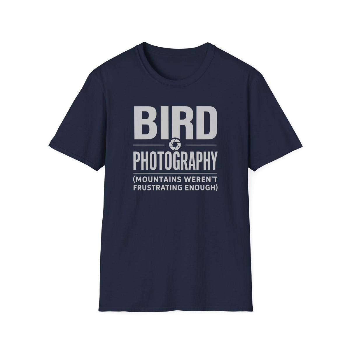 Because Mountains Weren't Frustrating Enough T-Shirt
