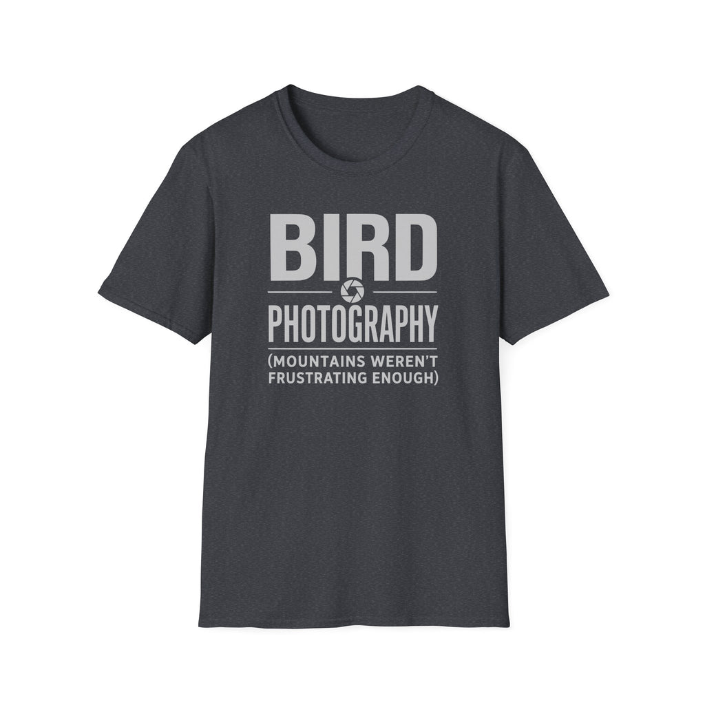 Because Mountains Weren't Frustrating Enough T-Shirt
