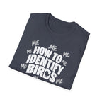 How to Identify Birds -ME ME ME T-Shirt