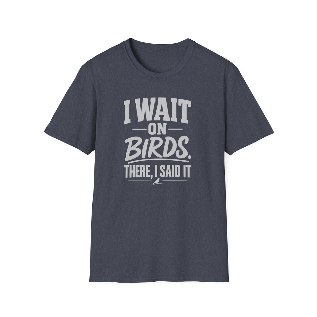 I Wait on Birds T-Shirt