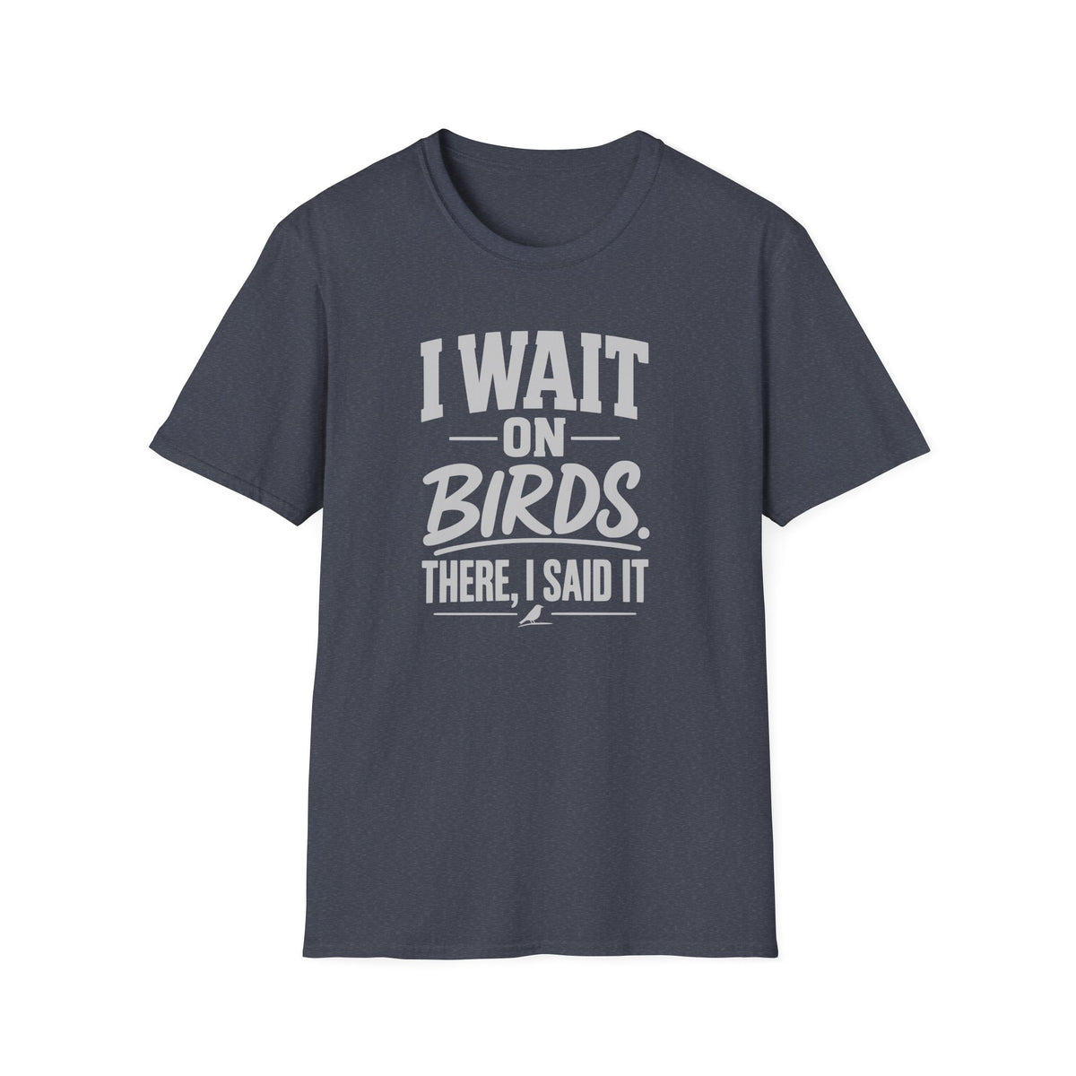 I Wait on Birds T-Shirt