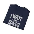 I Wait on Birds T-Shirt