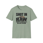 Shot In Raw, Emotionally Also Raw T-Shirt
