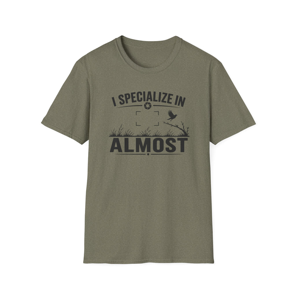 I Specialize in Almost T-Shirt