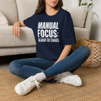 Manual focus: Blurry By Choice T-Shirt