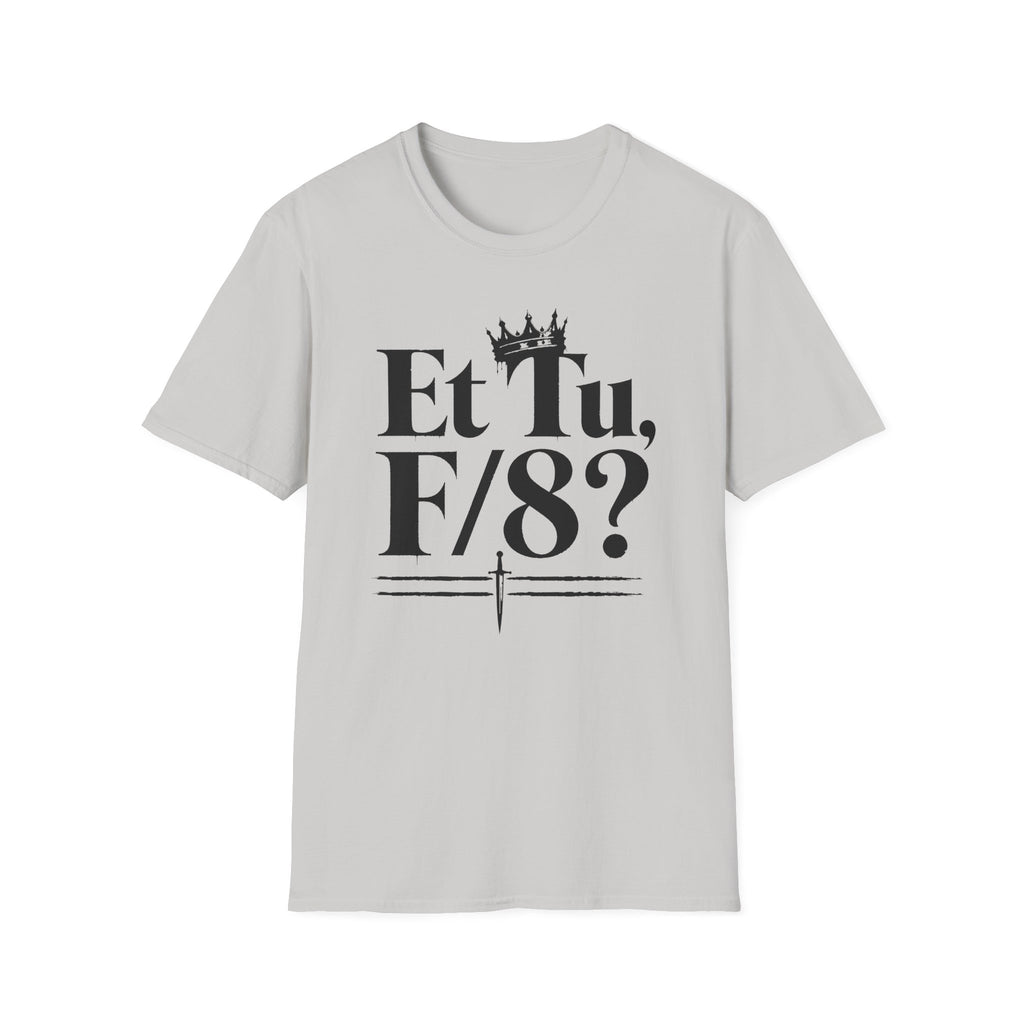 Et Tu F/8? T-Shirt