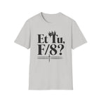 Et Tu F/8? T-Shirt