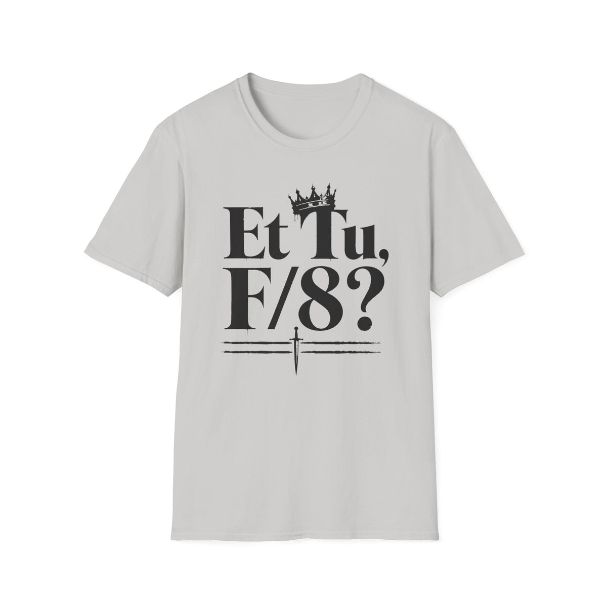 Et Tu F/8? T-Shirt