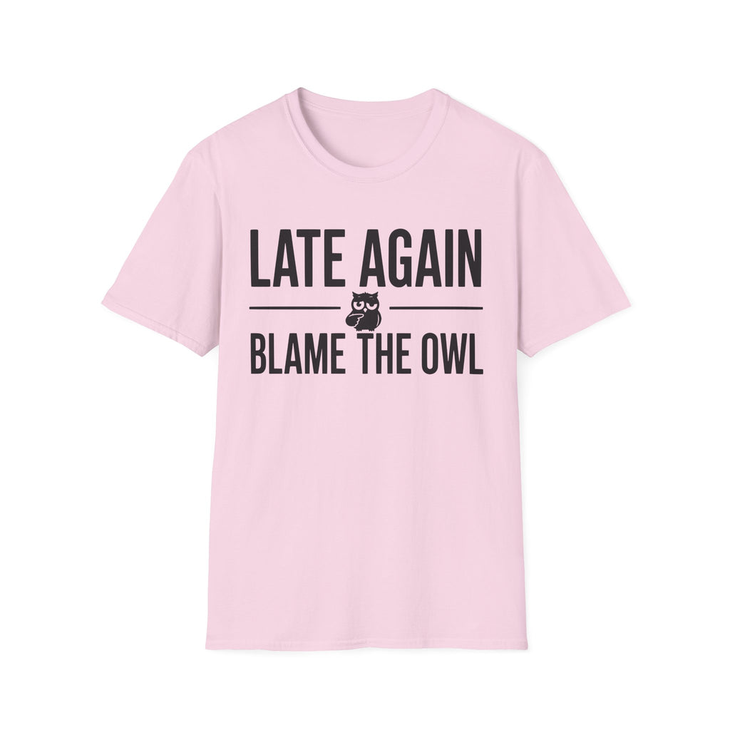 Late Again. Blame the Owl T-Shirt