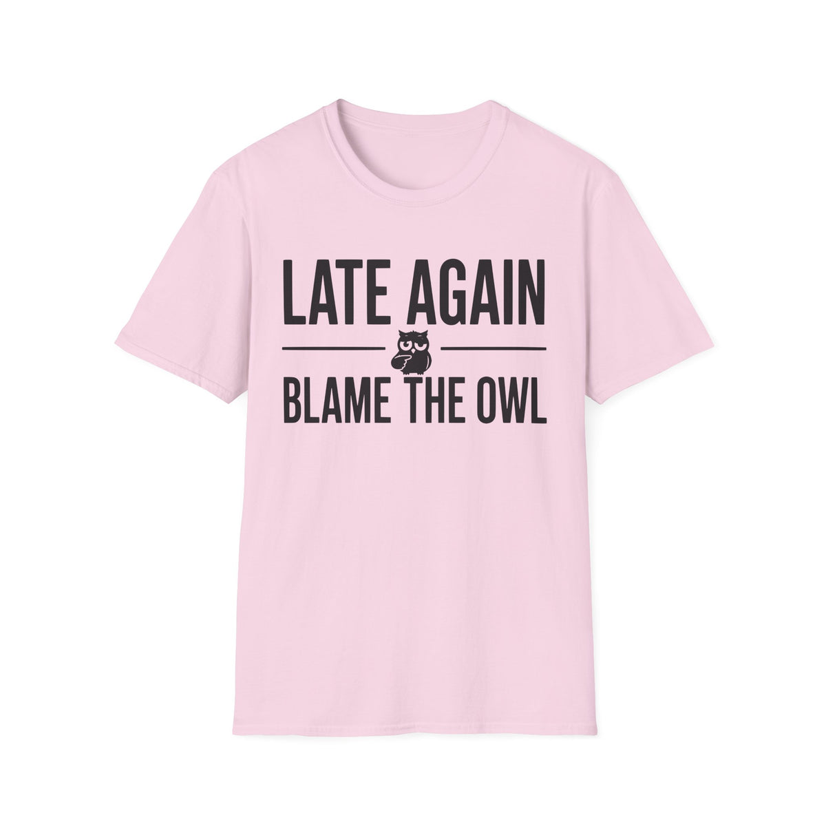 Late Again. Blame the Owl T-Shirt