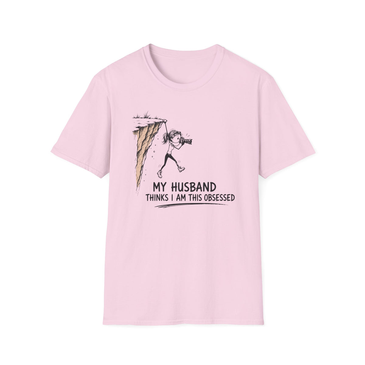 My Husband Thinks I Am This Obsessed T-Shirt