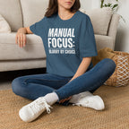 Manual focus: Blurry By Choice T-Shirt