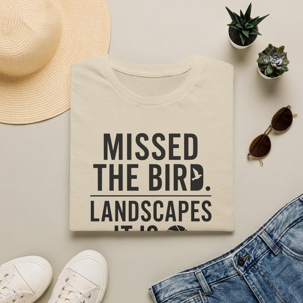 Missed the Bird - Landscape It Is  T-Shirt