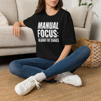 Manual focus: Blurry By Choice T-Shirt