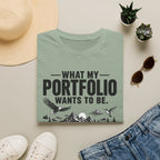 What My Portfolio Wants To Be T-Shirt