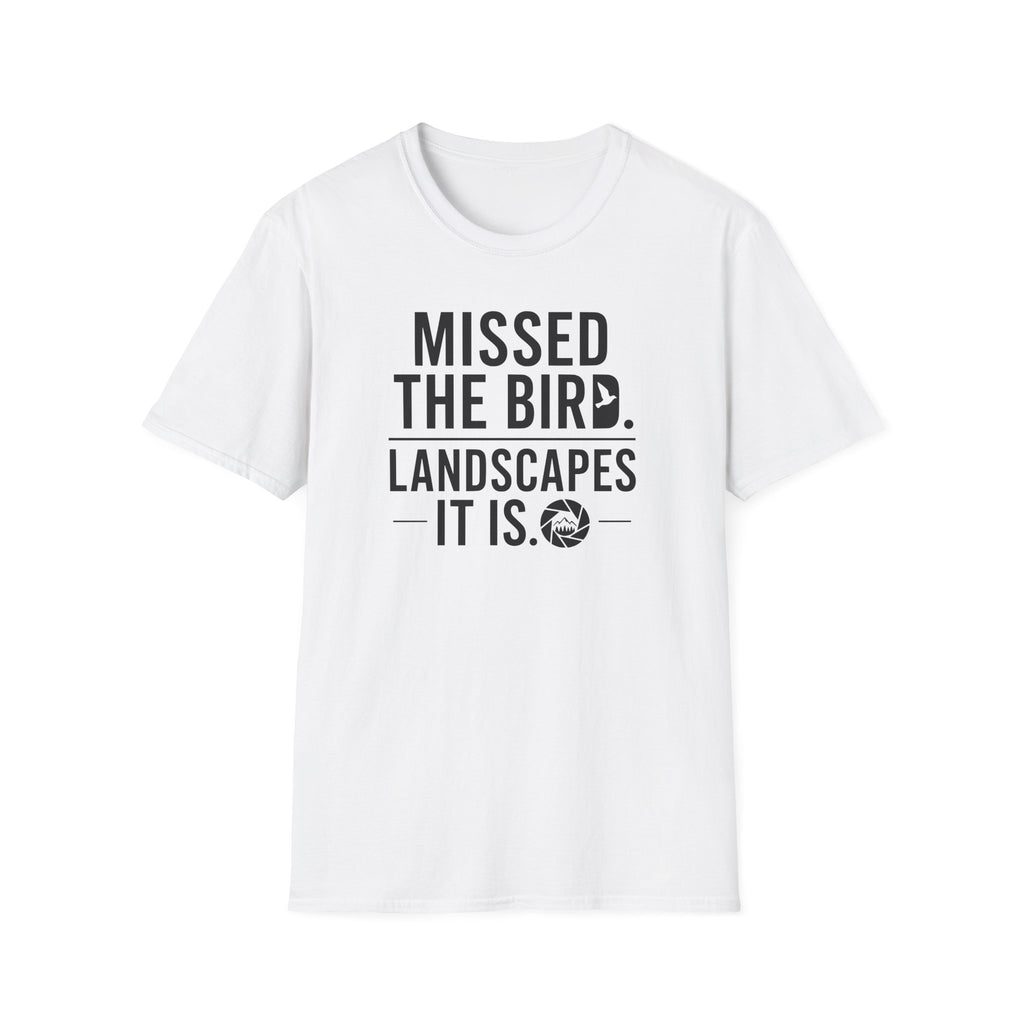 Missed the Bird - Landscape It Is  T-Shirt
