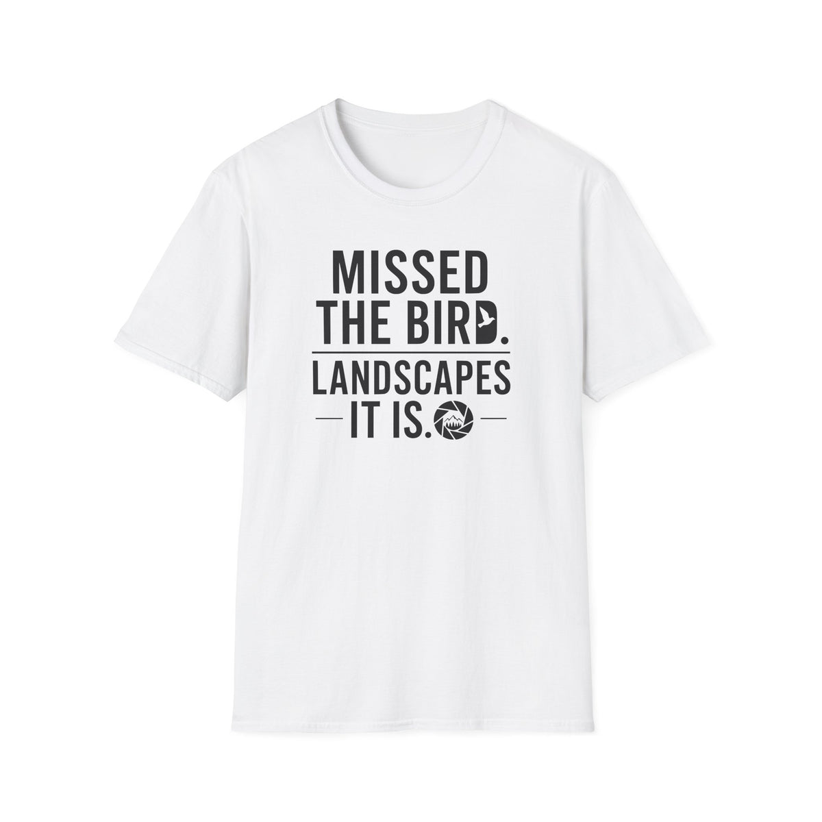 Missed the Bird - Landscape It Is  T-Shirt