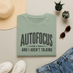 Autofocus and I Aren't Talking T-Shirt