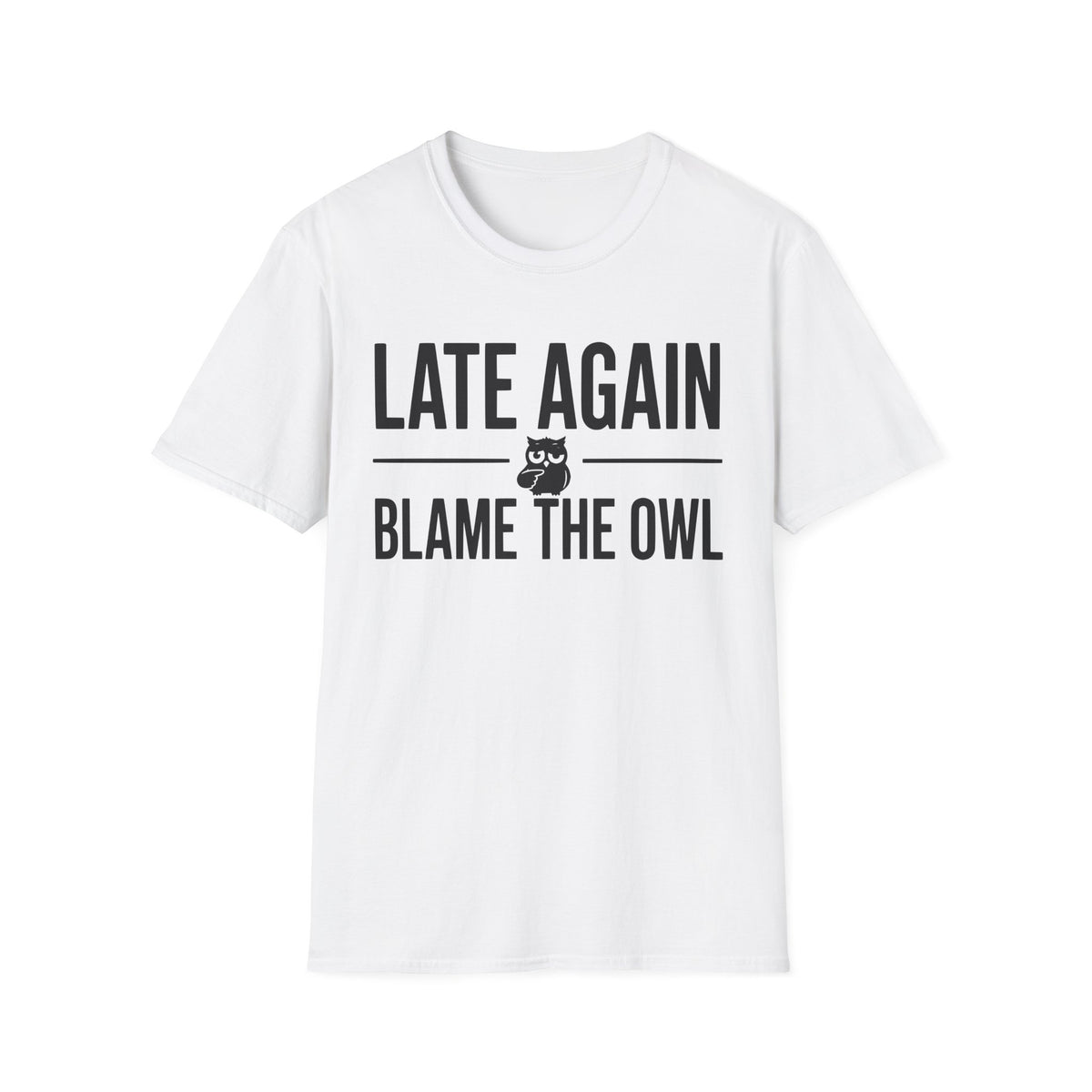 Late Again. Blame the Owl T-Shirt