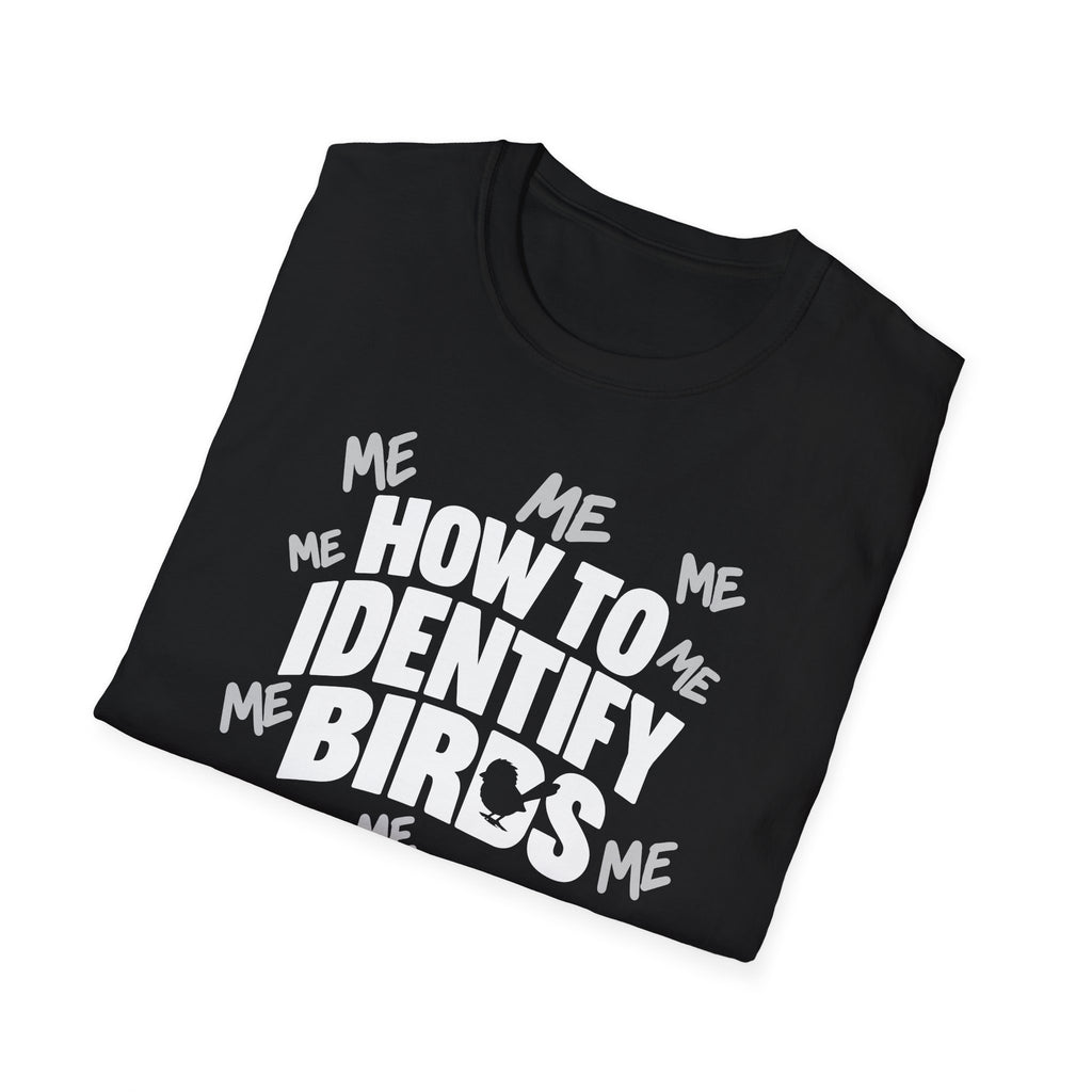 How to Identify Birds -ME ME ME T-Shirt