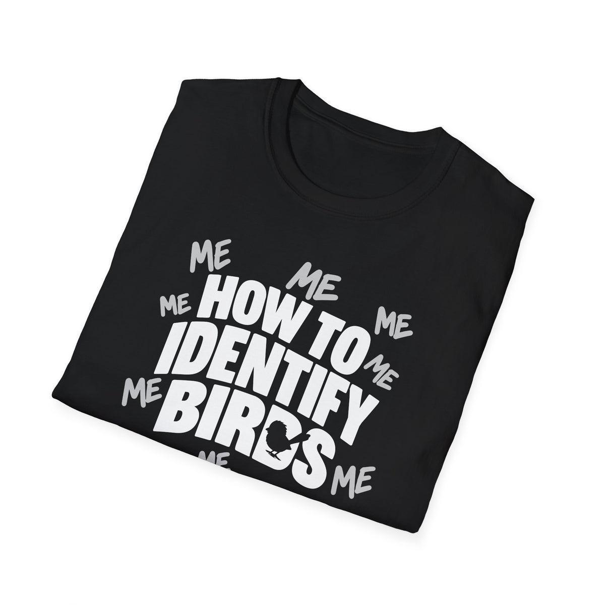 How to Identify Birds -ME ME ME T-Shirt