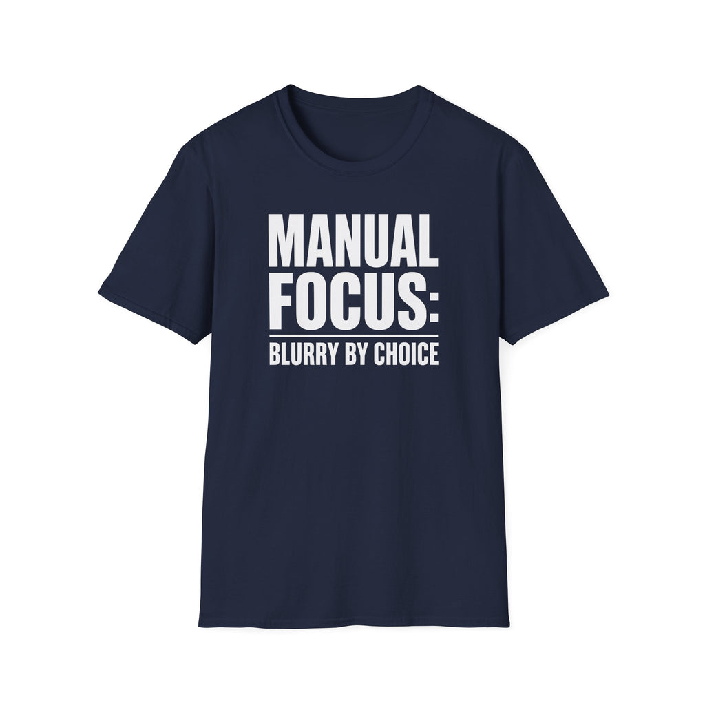 Manual focus: Blurry By Choice T-Shirt