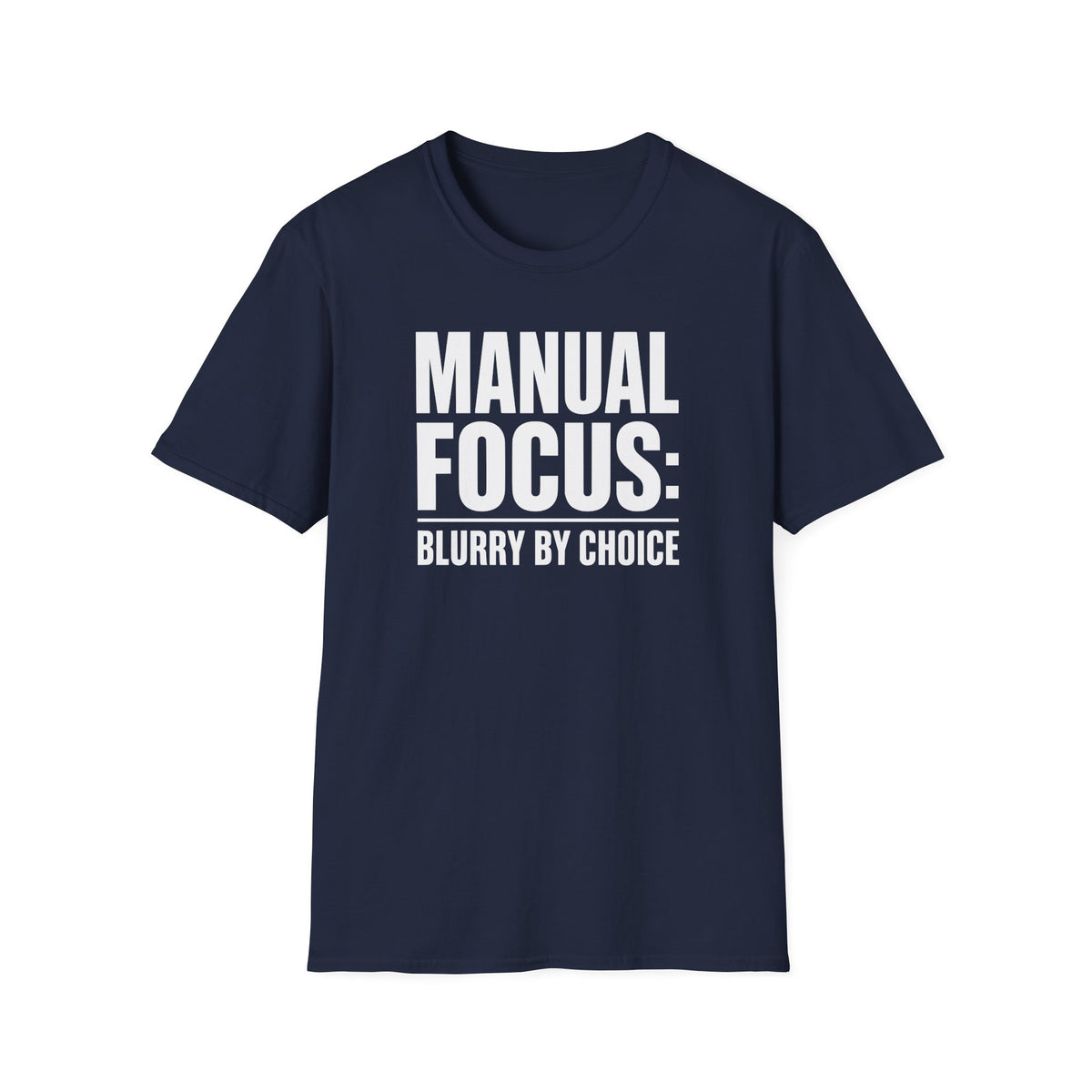 Manual focus: Blurry By Choice T-Shirt
