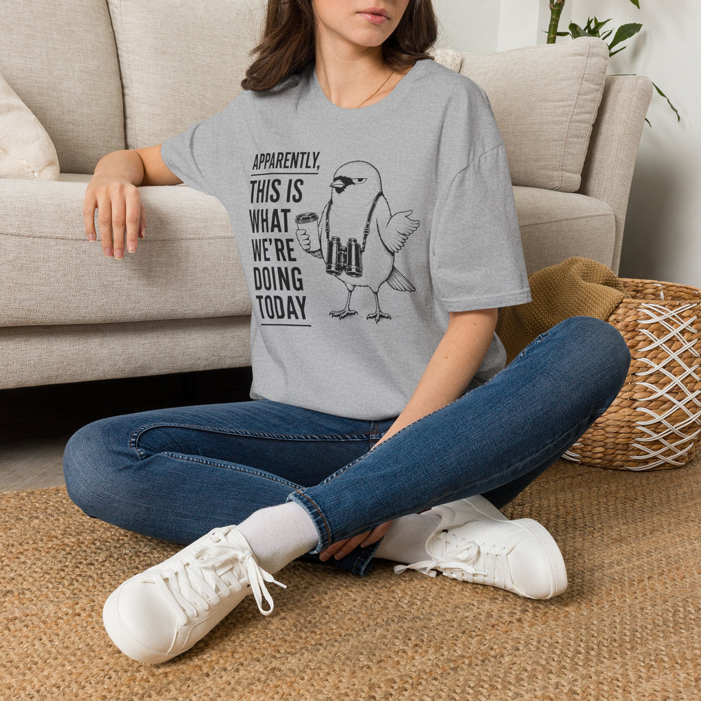 Apparently This is What We Are Doing Today  T-Shirt