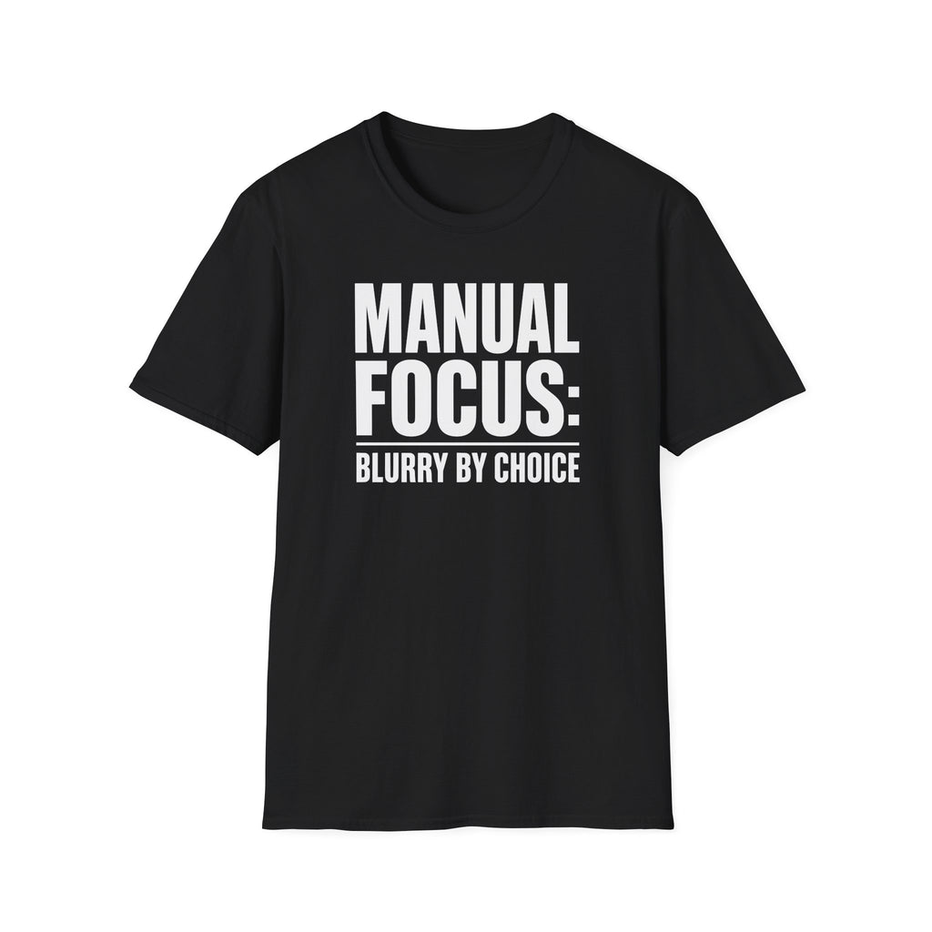 Manual focus: Blurry By Choice T-Shirt