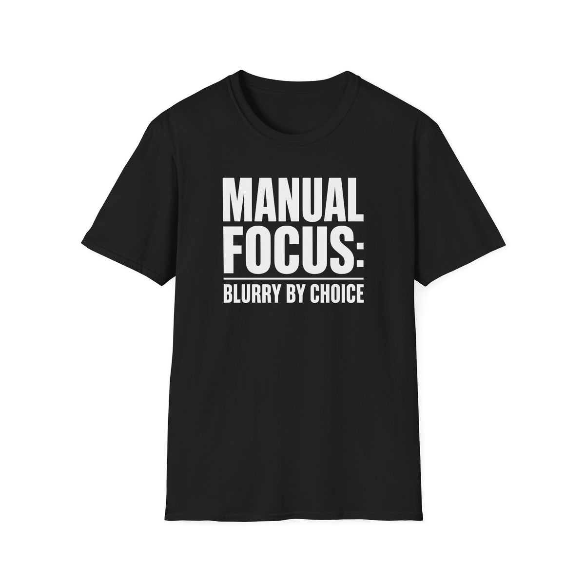 Manual focus: Blurry By Choice T-Shirt