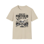 What My Portfolio Wants To Be T-Shirt