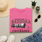 Bringing a Bazooka to a Chickadee Fight T-Shirt