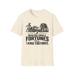 Making Small fortunes from Large Fortunes T-Shirt