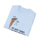 My Wife Thinks I Am This Obsessed T-Shirt