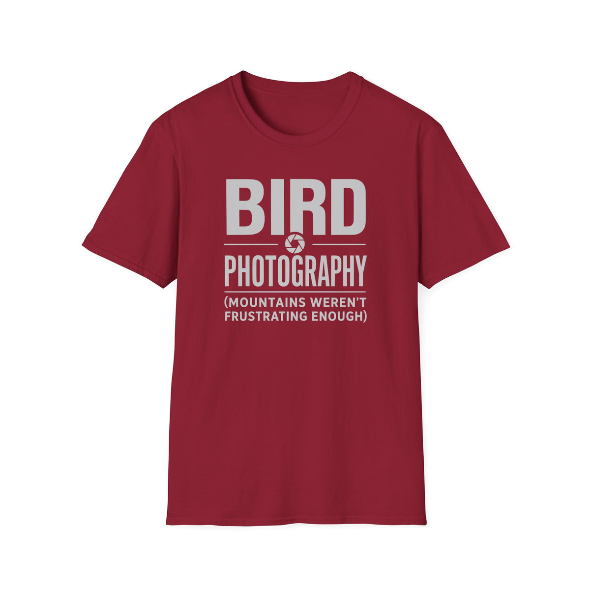 Because Mountains Weren't Frustrating Enough T-Shirt