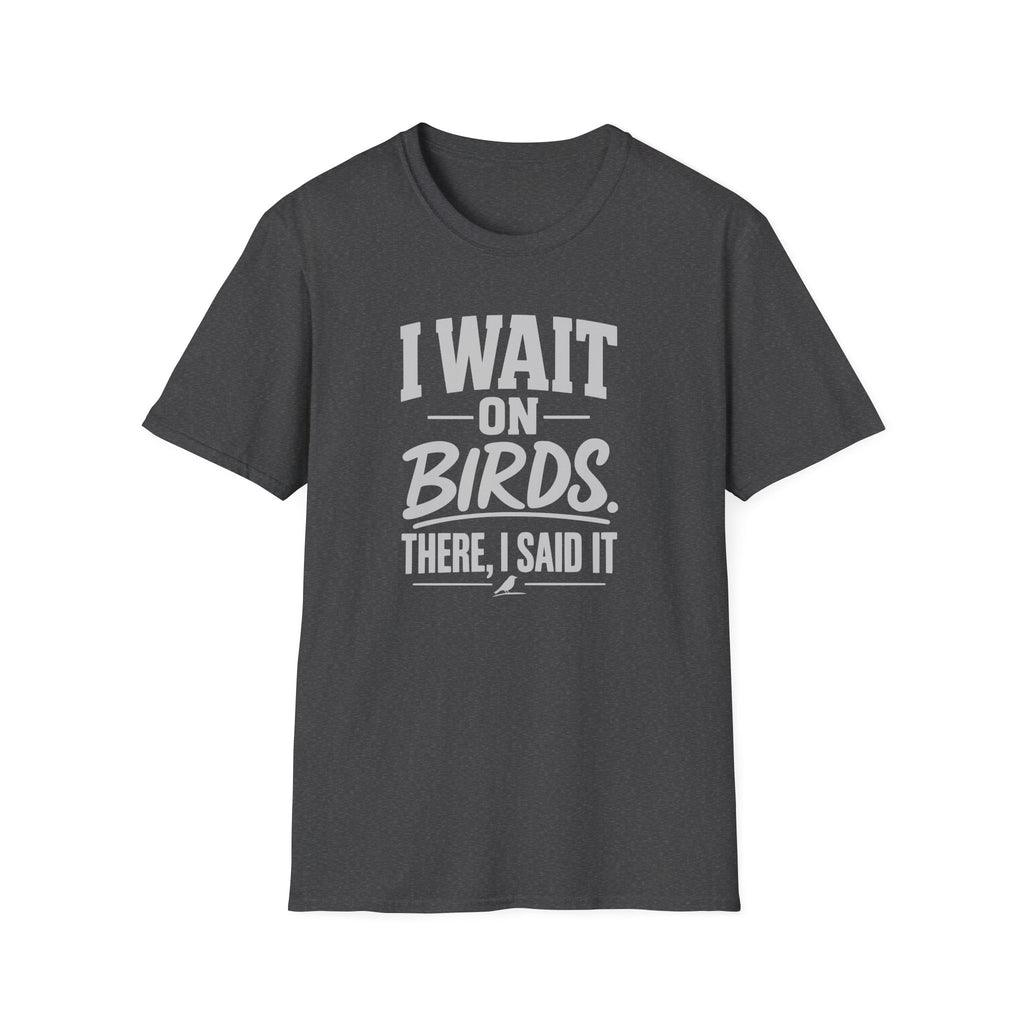I Wait on Birds T-Shirt