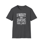 I Wait on Birds T-Shirt