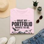 What My Portfolio Wants To Be T-Shirt