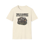 This Is Almost Getting Out of Hand T-Shirt