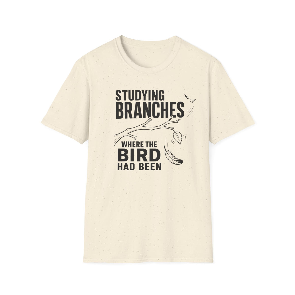 Studying Branches Where the Bird Had Been T-Shirt