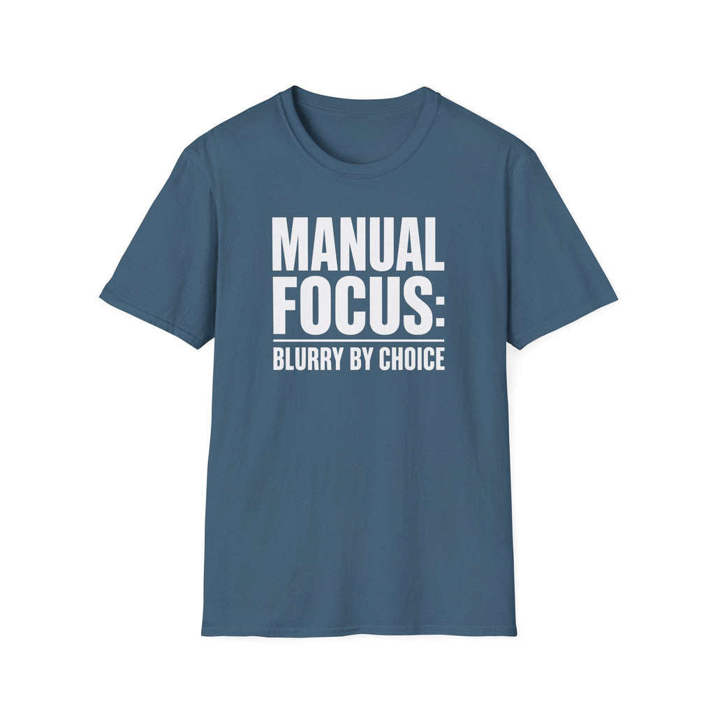 Manual focus: Blurry By Choice T-Shirt