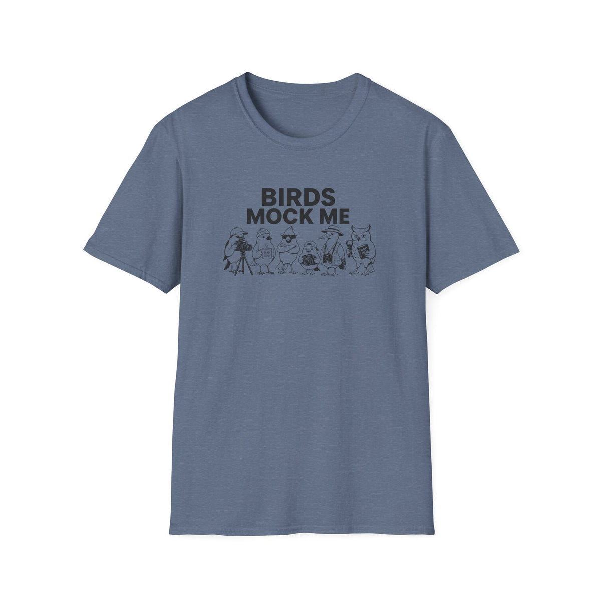 Birds Mock Me T-Shirt