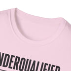 Underqualified. Overlensed. T-Shirt