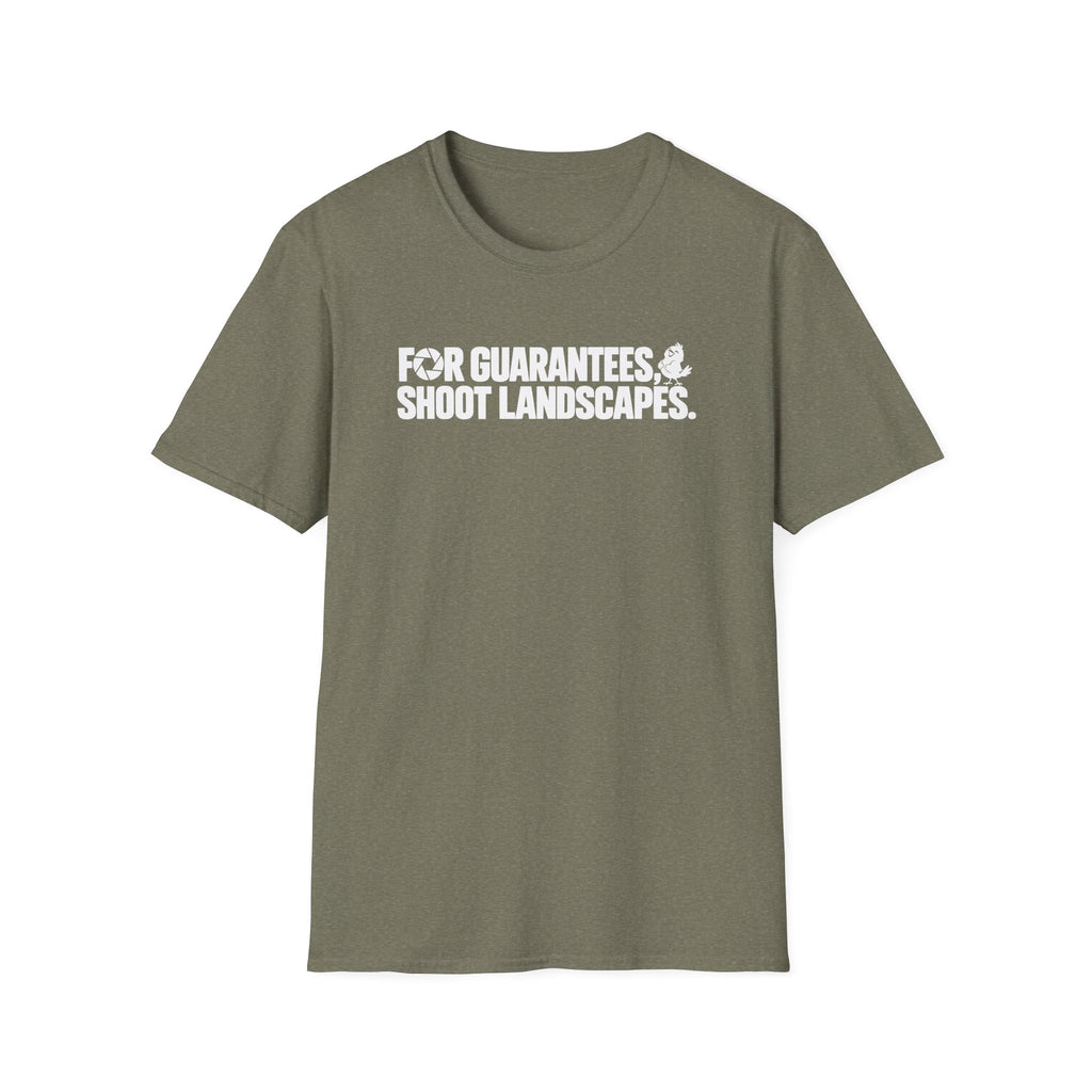 For Guarantees, Shoot Landscapes T-Shirt