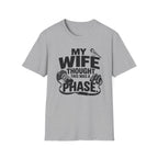 My Wife Thought This Was a Phase T-Shirt