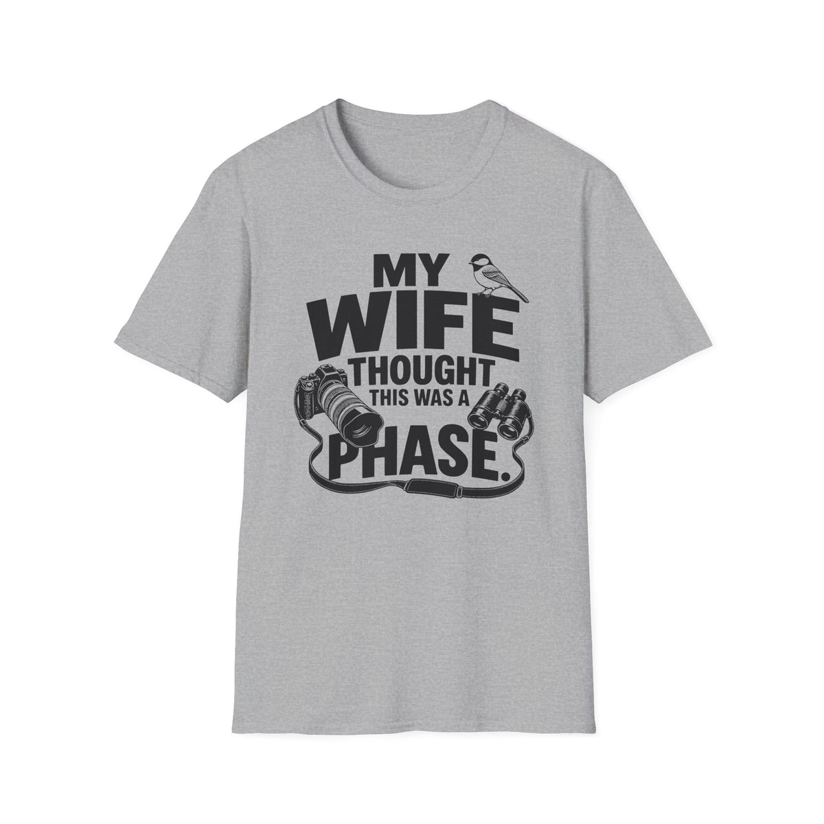My Wife Thought This Was a Phase T-Shirt