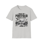 What My Portfolio Wants To Be T-Shirt